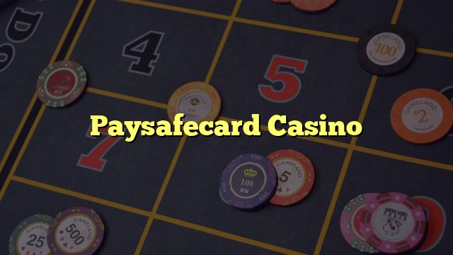 Casinos que aceptan Paysafecard: Navegando por los Fondos Rápidos